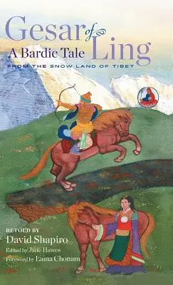 Gesar von Ling: Ein bardisches Märchen aus dem Schneeland Tibet - Gesar of Ling: A Bardic Tale from the Snow Land of Tibet