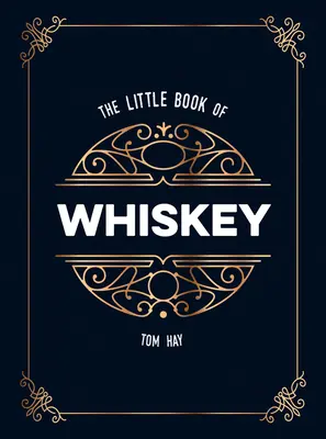 Das kleine Buch des Whiskeys: Das perfekte Geschenk für Liebhaber des Wassers des Lebens - The Little Book of Whiskey: The Perfect Gift for Lovers of the Water of Life