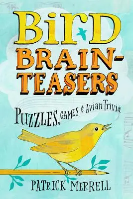 Vogel-Rätsel: Rätsel, Spiele und vogelkundliche Trivialitäten - Bird Brainteasers: Puzzles, Games & Avian Trivia