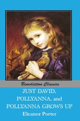 Nur David und Pollyanna und Pollyanna wird erwachsen - Just David AND Pollyanna AND Pollyanna Grows Up