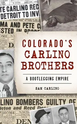 Die Carlino-Brüder aus Colorado: Ein Schmugglerimperium - Colorado's Carlino Brothers: A Bootlegging Empire