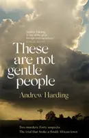 These Are Not Gentle People - Ein spannender und rasanter True-Crime-Thriller - These Are Not Gentle People - A tense and pacy true-crime thriller