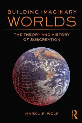 Der Aufbau imaginärer Welten: Theorie und Geschichte der Subkreation - Building Imaginary Worlds: The Theory and History of Subcreation