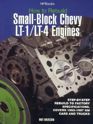 Wie man Small-Block Chevy Lt-1/Lt-4-Motoren umbaut: Schritt-für-Schritt-Umbau nach Werksspezifikationen - How to Rebuild Small-Block Chevy Lt-1/Lt-4 Engines: Step-By-Step Rebuild to Factory Specifications