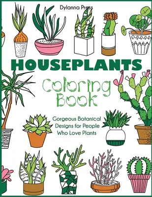 Zimmerpflanzen-Malbuch: Wunderschöne botanische Motive für Pflanzenliebhaber - Houseplants Coloring Book: Gorgeous Botanical Designs for People Who Love Plants