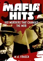 Mafia Hits: 100 Morde, die die Welt veränderten - Mafia Hits: 100 Murders That Changed the World