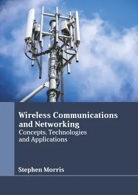 Drahtlose Kommunikation und Netzwerke: Konzepte, Technologien und Anwendungen - Wireless Communications and Networking: Concepts, Technologies and Applications