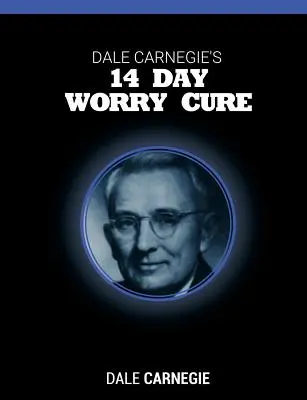 Dale Carnegie's 14-Tage-Sorgen-Kur - Dale Carnegie's 14 Day Worry Cure