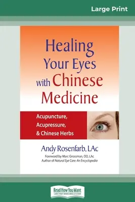 Heilen Sie Ihre Augen mit chinesischer Medizin: Akupunktur, Akupressur und chinesische Kräuter (16pt Large Print Edition) - Healing Your Eyes with Chinese Medicine: Acupuncture, Acupressure, & Chinese Herb (16pt Large Print Edition)