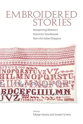 Gestickte Geschichten: Die Interpretation häuslicher Handarbeiten von Frauen in der italienischen Diaspora - Embroidered Stories: Interpreting Women's Domestic Needlework from the Italian Diaspora