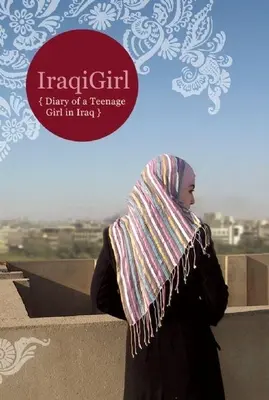 Irak-Mädchen: Tagebuch eines Teenagers im Irak - Iraqigirl: Diary of a Teenage Girl in Iraq