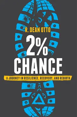 2% Chance: Eine Reise in die Unverwüstlichkeit, Genesung und Wiedergeburt - 2% Chance: A Journey in Resilience, Recovery, and Rebirth