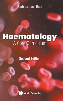 Hämatologie: Ein grundlegendes Curriculum (Zweite Auflage) - Haematology: A Core Curriculum (Second Edition)