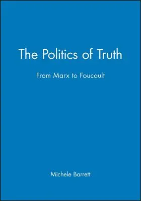 Die Politik der Wahrheit: Von Marx bis Foucault - The Politics of Truth: From Marx to Foucault