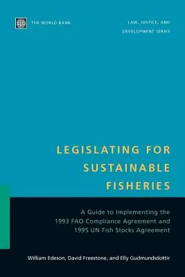 Gesetzgebung für nachhaltige Fischerei: Ein Leitfaden für die Umsetzung des Fao Compliance Agreement von 1993 und des Un Fish Stocks Agreement von 1995 - Legislating for Sustainable Fisheries: A Guide to Implementing the 1993 Fao Compliance Agreement and 1995 Un Fish Stocks Agreement