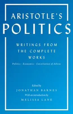 Die Politik des Aristoteles: Schriften aus dem Gesamtwerk: Politik, Wirtschaft, Verfassung von Athen - Aristotle's Politics: Writings from the Complete Works: Politics, Economics, Constitution of Athens