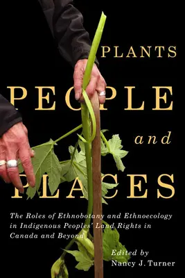 Pflanzen, Menschen und Orte, 96: Die Rolle der Ethnobotanik und Ethnoökologie bei den Landrechten der indigenen Völker in Kanada und darüber hinaus - Plants, People, and Places, 96: The Roles of Ethnobotany and Ethnoecology in Indigenous Peoples' Land Rights in Canada and Beyond