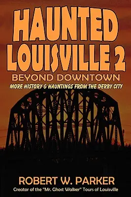 Gespenster in Louisville 2: Jenseits der Innenstadt - Haunted Louisville 2: Beyond Downtown