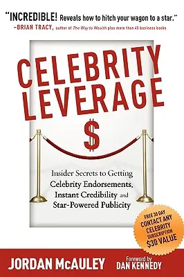 Celebrity Leverage: Insider-Geheimnisse, wie Sie prominente Unterstützung, sofortige Glaubwürdigkeit und Star-Power-Werbung bekommen, oder wie Sie Ihr - Celebrity Leverage: Insider Secrets to Getting Celebrity Endorsements, Instant Credibility and Star-Powered Publicity, or How to Make Your