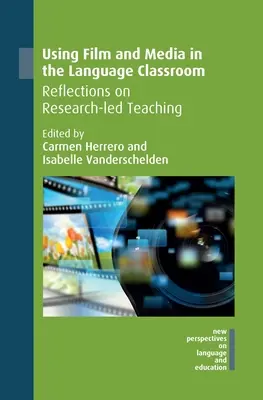 Der Einsatz von Film und Medien im Sprachunterricht: Überlegungen zum forschungsgeleiteten Unterricht - Using Film and Media in the Language Classroom: Reflections on Research-Led Teaching