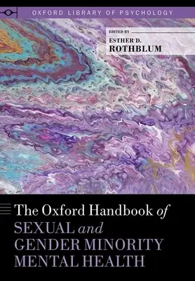 Oxford Handbook of Sexual and Gender Minority Mental Health - The Oxford Handbook of Sexual and Gender Minority Mental Health