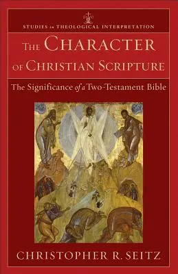 Der Charakter der christlichen Schrift: Die Bedeutung einer Zwei-Testament-Bibel - The Character of Christian Scripture: The Significance of a Two-Testament Bible