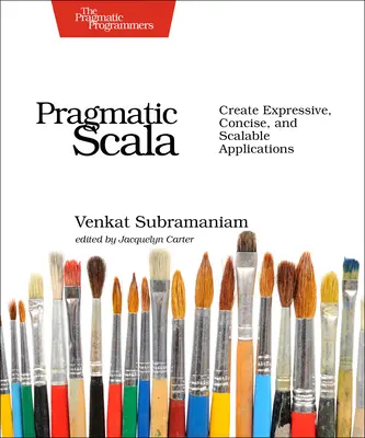 Pragmatisches Scala: Ausdrucksstarke, prägnante und skalierbare Anwendungen erstellen - Pragmatic Scala: Create Expressive, Concise, and Scalable Applications