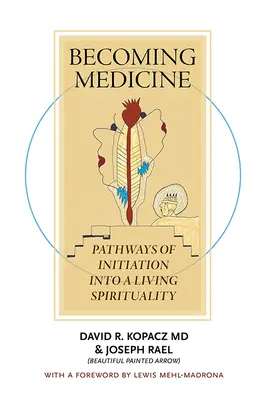 Medizin werden: Wege der Einweihung in eine lebendige Spiritualität (S/W-Ausgabe) - Becoming Medicine: Pathways of Initiation Into a Living Spirituality (B/W Edition)