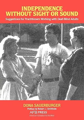 Selbstständigkeit ohne Sehen und Hören: Vorschläge für Praktiker, die mit taubblinden Erwachsenen arbeiten - Independence Without Sight or Sound: Suggestions for Practioners Working with Deaf-Blind Adults