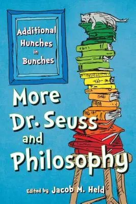 Mehr Dr. Seuss und Philosophie: Zusätzliche Ahnungen in Trauben - More Dr. Seuss and Philosophy: Additional Hunches in Bunches