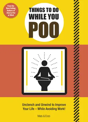 Dinge, die man tun kann, während man kackt: Von den Bestseller-Autoren von 'Kacken am Arbeitsplatz' - Things to Do While You Poo: From the Bestselling Authors of 'How to Poo at Work'