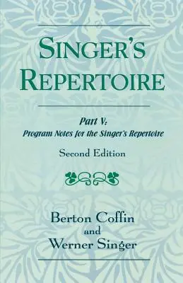 Das Repertoire des Sängers, Teil V: Programmhinweise für das Repertoire des Sängers, Zweite Ausgabe - The Singer's Repertoire, Part V: Program Notes for the Singer's Repertoire, Second Edition