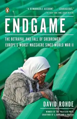 Endgame: Der Verrat und der Fall von Srebrenica, dem schlimmsten Massaker in Europa seit dem Zweiten Weltkrieg - Endgame: The Betrayal and Fall of Srebrenica, Europe's Worst Massacre Since World War II