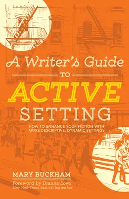 Leitfaden für Autoren zur aktiven Gestaltung: Wie Sie Ihre Fiktion mit anschaulicheren, dynamischeren Schauplätzen aufwerten können - A Writer's Guide to Active Setting: How to Enhance Your Fiction with More Descriptive, Dynamic Settings