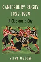 Canterbury Rugby 1929-1979 - Ein Verein und eine Stadt - Canterbury Rugby 1929-1979 - A Club and a City