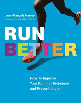 Besser laufen: Wie Sie Ihre Lauftechnik verbessern und Verletzungen vorbeugen - Run Better: How to Improve Your Running Technique and Prevent Injury