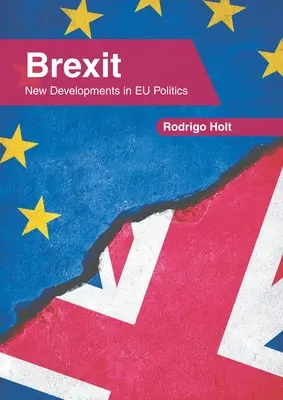 Brexit: Neue Entwicklungen in der EU-Politik - Brexit: New Developments in Eu Politics