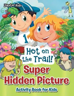 Heiß auf der Spur! Super Versteckspielbuch für Kinder - Hot on the Trail! Super Hidden Picture Activity Book for Kids