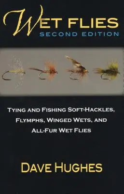 Nasse Fliegen: Binden und Fischen mit Soft-Hackles, Flymphs, Winged Wets und All-Fur Wet Flies - Wet Flies: Tying and Fishing Soft-Hackles, Flymphs, Winged Wets, and All-Fur Wet Flies