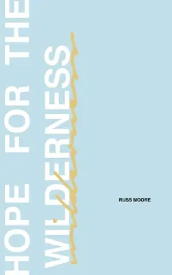 Hoffnung für die Wildnis: Durch allen Schmerz zu aller Verheißung - Hope for the Wilderness: Through all the Pain to all the Promise