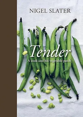 Zart: Ein Koch und sein Gemüsebeet [Ein Kochbuch] - Tender: A Cook and His Vegetable Patch [A Cookbook]