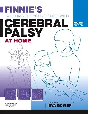 Finnie's Handling the Young Child with Cerebral Paralsy at Home - Finnie's Handling the Young Child with Cerebral Palsy at Home