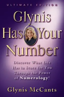 Glynis hat Ihre Nummer: Entdecken Sie, was das Leben für Sie bereithält - mit der Kraft der Numerologie! - Glynis Has Your Number: Discover What Life Has in Store for You Through the Power of Numerology!