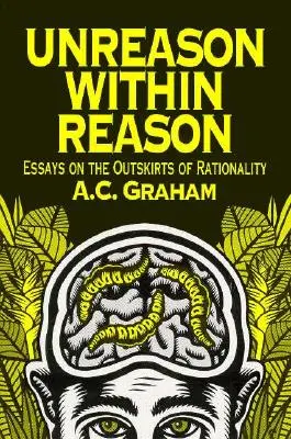 Unvernunft in der Vernunft: Essays über die Ränder der Rationalität - Unreason Within Reason: Essays on the Outskirts of Rationality