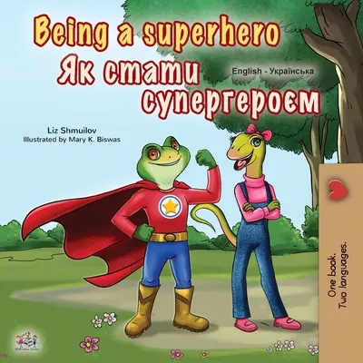 Being a Superhero (Englisch Ukrainisch Zweisprachiges Buch für Kinder) - Being a Superhero (English Ukrainian Bilingual Book for Children)