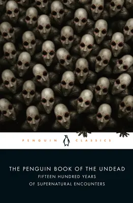 Das Penguin-Buch der Untoten: Fünfzehnhundert Jahre übernatürliche Begegnungen - The Penguin Book of the Undead: Fifteen Hundred Years of Supernatural Encounters