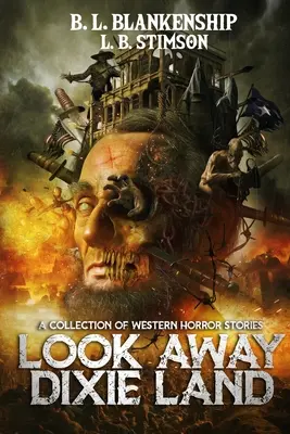 Look Away Dixie Land: eine Sammlung von Western-Horrorgeschichten - Look Away Dixie Land: a collection of Western Horror stories