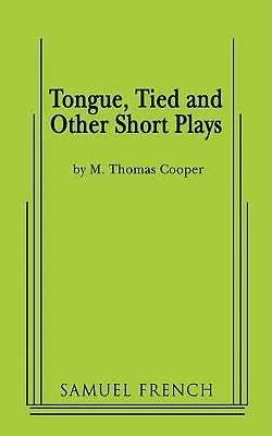 Die gefesselte Zunge und andere kurze Theaterstücke - Tongue, Tied and Other Short Plays