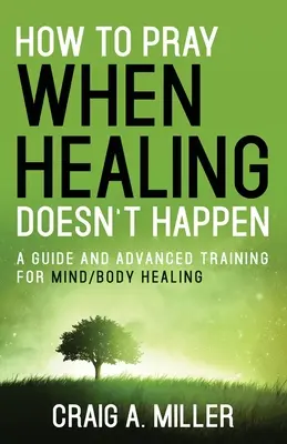 Wie man betet, wenn die Heilung nicht eintritt - How to Pray When Healing Doesn't Happen