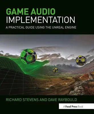 Spiel-Audio-Implementierung: Ein praktischer Leitfaden zur Verwendung der Unreal Engine - Game Audio Implementation: A Practical Guide Using the Unreal Engine